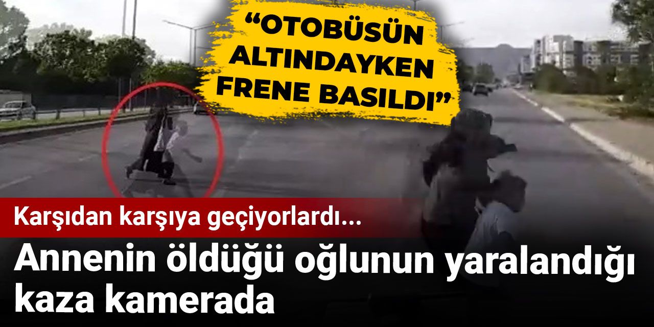 Annenin öldüğü oğlunun yaralandığı feci kaza anı kamerada