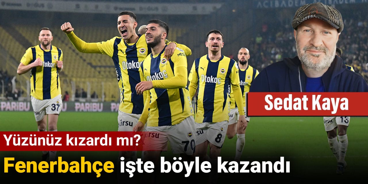Fenerbahçe işte böyle kazandı: Yüzünüz kızardı mı? Fenerbahçe işte böyle kazandı: Yüzünüz kızardı mı?